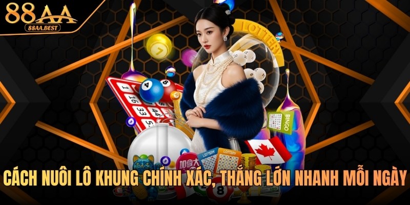 Cách nuôi lô khung tại 88aa