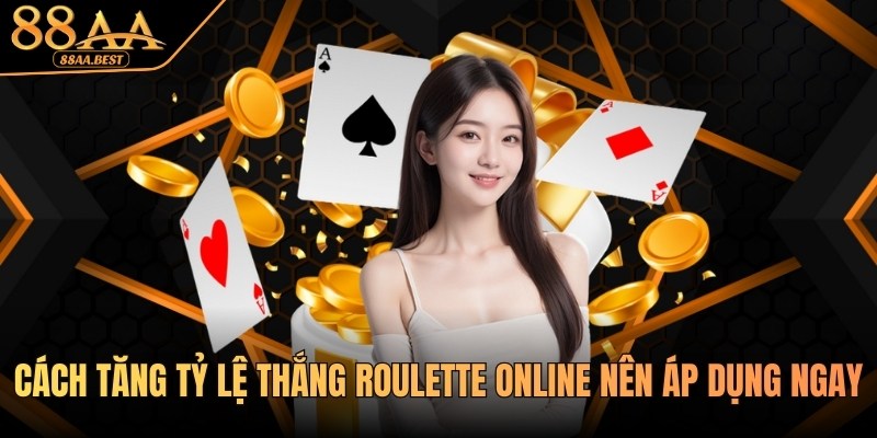 Chiến thuật tối ưu tăng tỷ lệ thắng Roulette online tại 88AA 12 Cách tăng tỷ lệ thắng Roulette online tại 88AA
