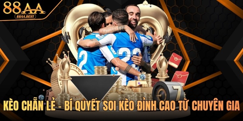 Kèo Chẵn Lẻ - Bí Quyết Soi Kèo Đỉnh Cao Từ Chuyên Gia 88AA 9 kèo chẵn lẻ tại 88AA