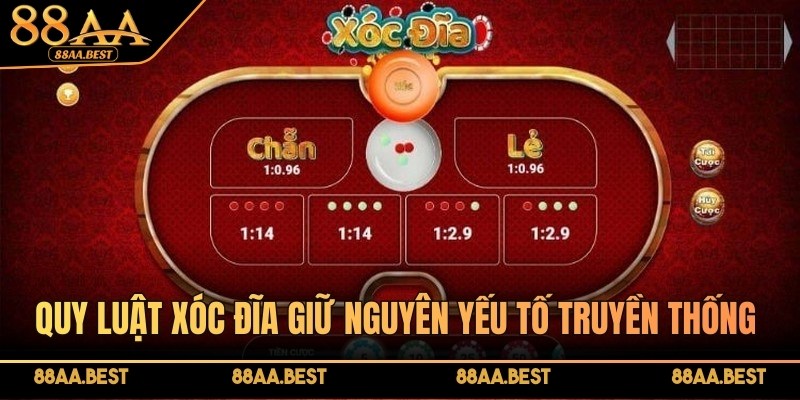 Quy luật Xóc Đĩa vẫn giữ nguyên các yếu tố truyền thống dễ hiểu