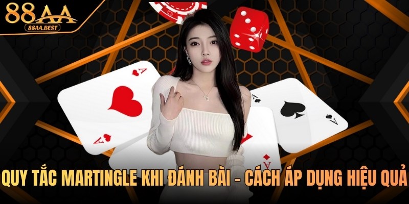 Chiến thuật và quy tắc Martingale khi đánh bài tại 88AA 12 quy tắc martingle khi đánh bài