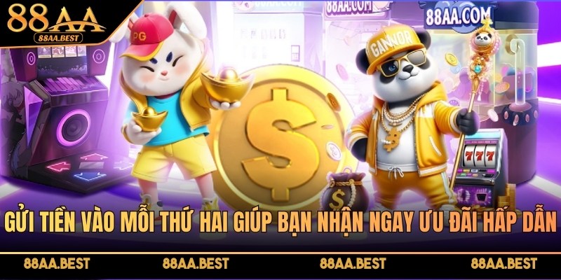 Gửi Tiền Vào Mỗi Thứ Hai Hoàn Trả Lên Tới 120 Triệu Đồng 2 Gửi tiền vào mỗi thứ Hai giúp bạn nhận ngay ưu đãi hấp dẫn