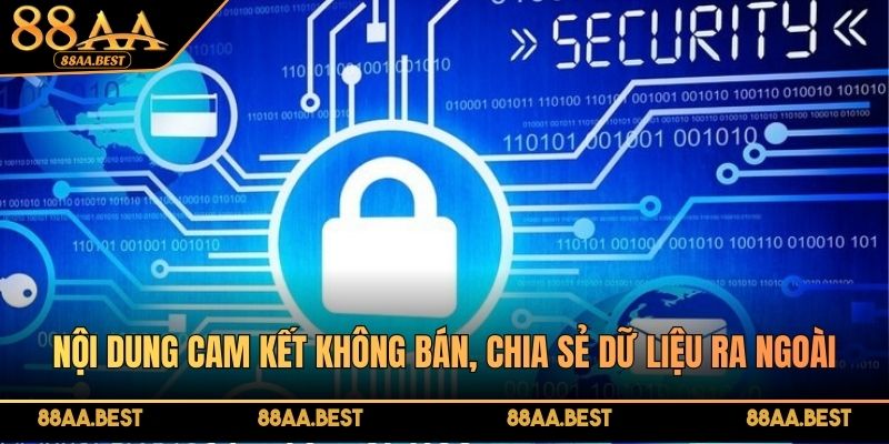 Quyền Riêng Tư Tại 88AA - Quy Định Rõ Ràng, Minh Bạch Cho Hội Viên 3 Nội dung quyền riêng tư cam kết không bán, chia sẻ dữ liệu ra ngoài